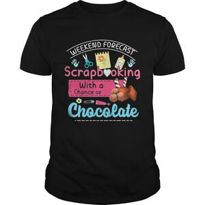Weekend Forecast Scrapbooking With A Chance Of Chocolate Shirt